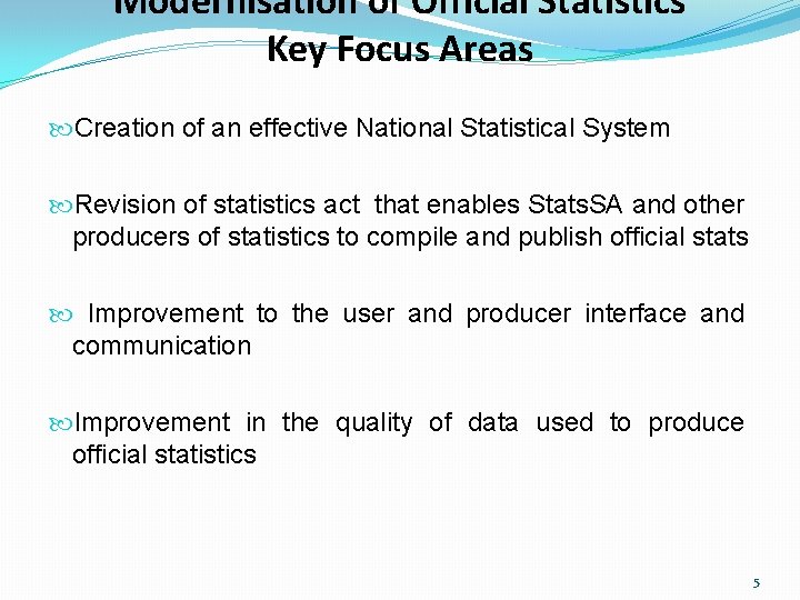 Modernisation of Official Statistics Key Focus Areas Creation of an effective National Statistical System
