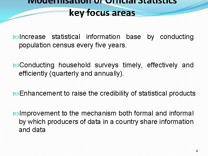 Modernisation of Official Statistics key focus areas Increase statistical information base by conducting population