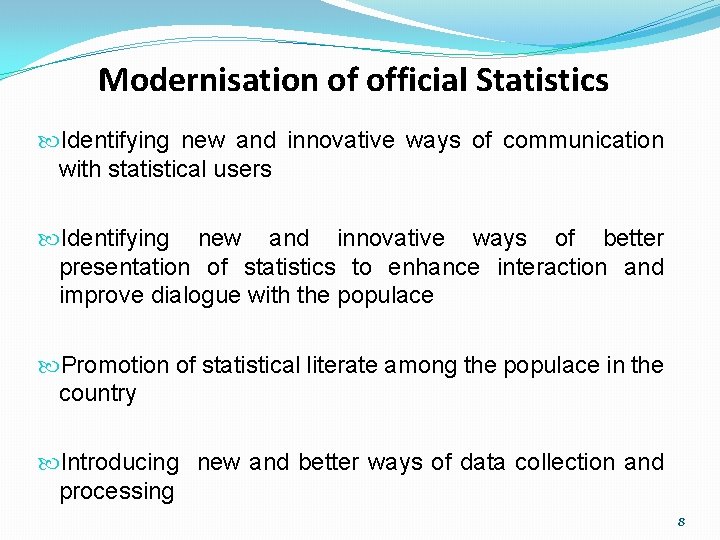 Modernisation of official Statistics Identifying new and innovative ways of communication with statistical users
