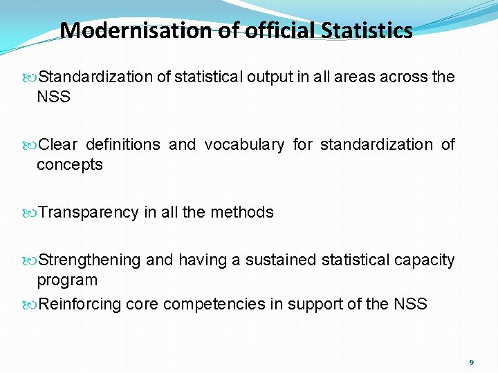 Modernisation of official Statistics Standardization of statistical output in all areas across the NSS