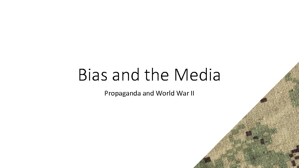 Bias and the Media Propaganda and World War II 