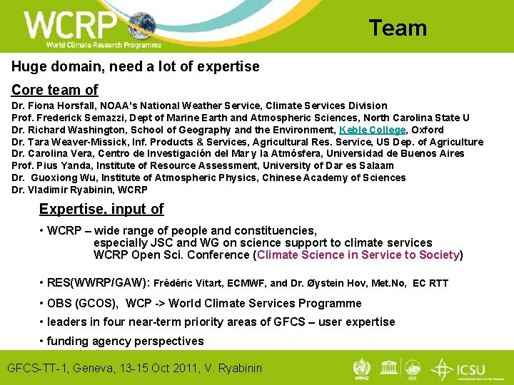 Team Huge domain, need a lot of expertise Core team of Dr. Fiona Horsfall,