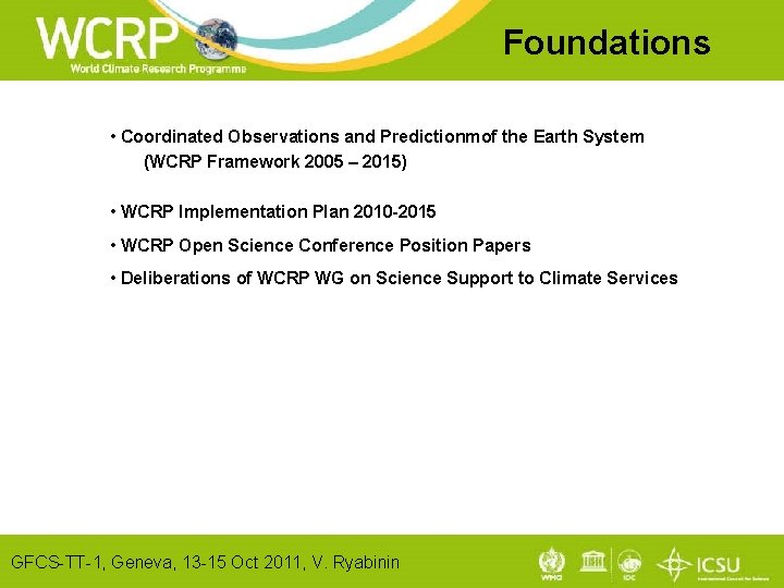 Foundations • Coordinated Observations and Predictionmof the Earth System (WCRP Framework 2005 – 2015)