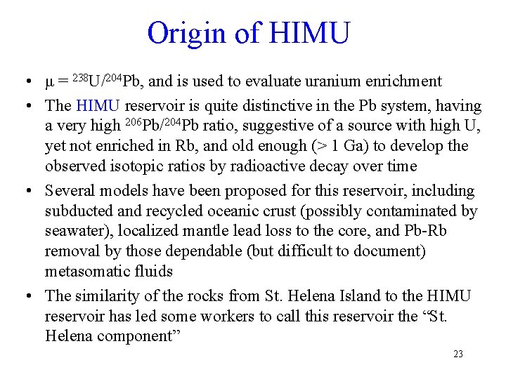 Origin of HIMU • μ = 238 U/204 Pb, and is used to evaluate