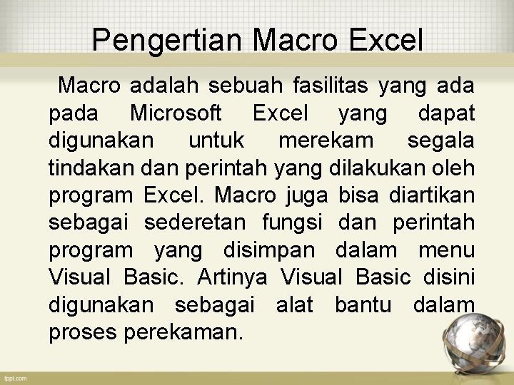 Pengertian Macro Excel Macro adalah sebuah fasilitas yang ada pada Microsoft Excel yang dapat