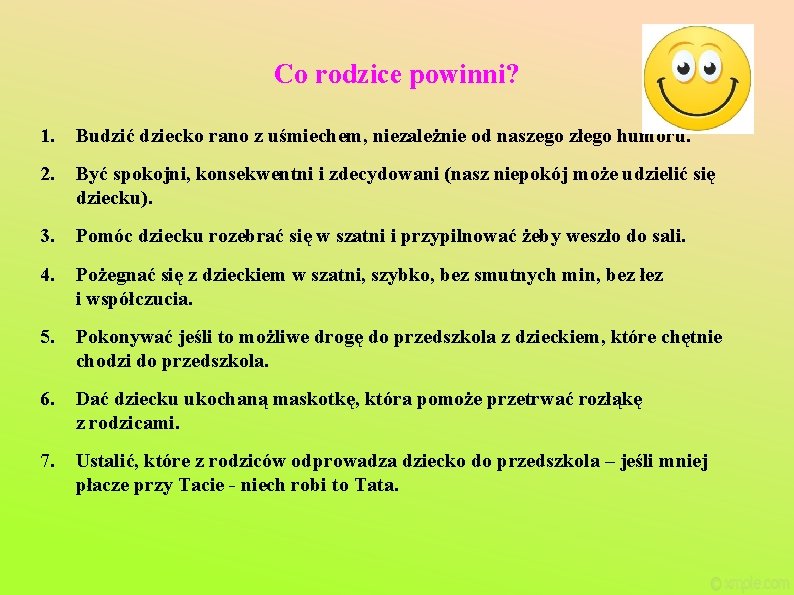 Co rodzice powinni? 1. Budzić dziecko rano z uśmiechem, niezależnie od naszego złego humoru.