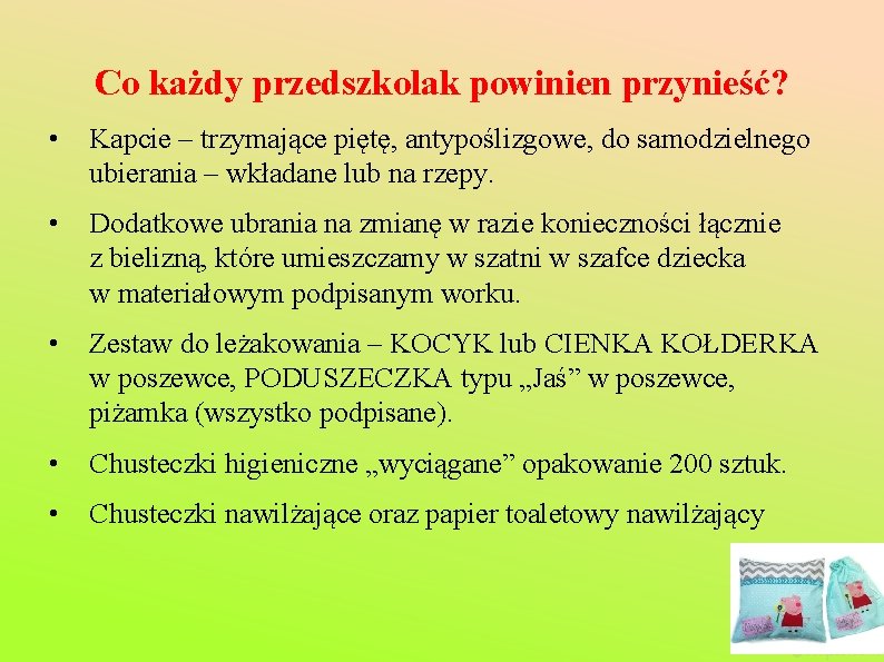 Co każdy przedszkolak powinien przynieść? • Kapcie – trzymające piętę, antypoślizgowe, do samodzielnego ubierania