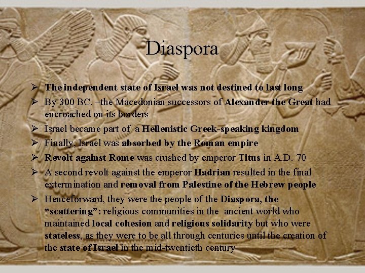 Diaspora Ø The independent state of Israel was not destined to last long Ø