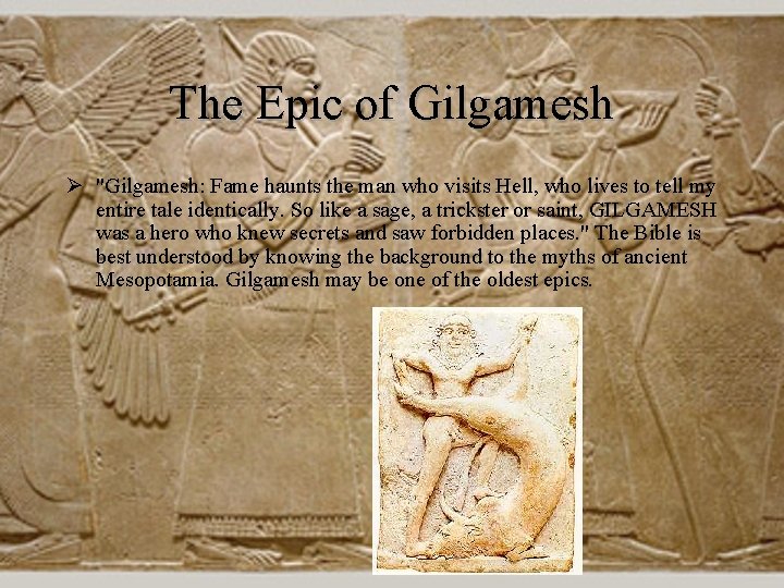The Epic of Gilgamesh Ø "Gilgamesh: Fame haunts the man who visits Hell, who