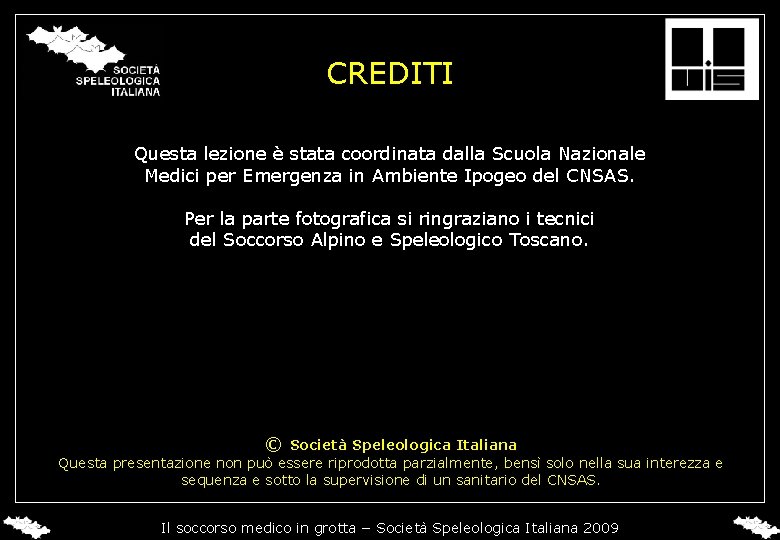 CREDITI Questa lezione è stata coordinata dalla Scuola Nazionale Medici per Emergenza in Ambiente