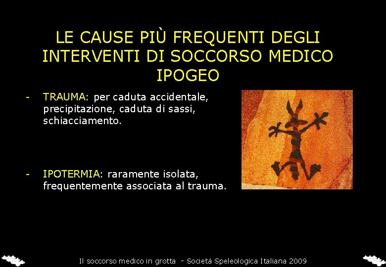 LE CAUSE PIÙ FREQUENTI DEGLI INTERVENTI DI SOCCORSO MEDICO IPOGEO - TRAUMA: per caduta