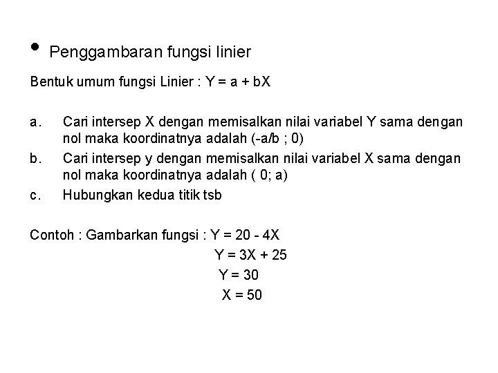  • Penggambaran fungsi linier Bentuk umum fungsi Linier : Y = a +