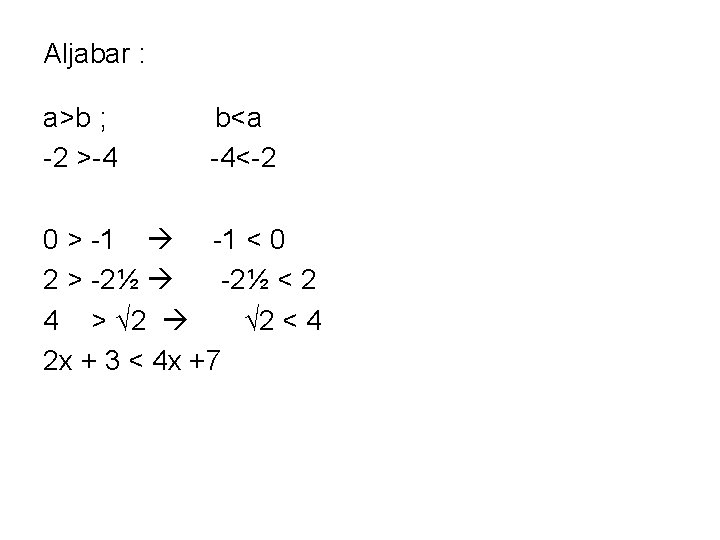 Aljabar : a>b ; -2 >-4 b<a -4<-2 0 > -1 < 0 2