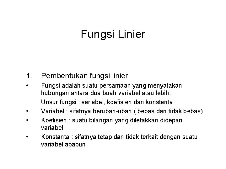 Fungsi Linier 1. Pembentukan fungsi linier • Fungsi adalah suatu persamaan yang menyatakan hubungan