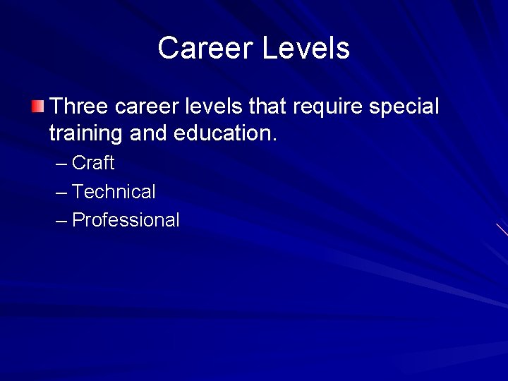 Career Levels Three career levels that require special training and education. – Craft –