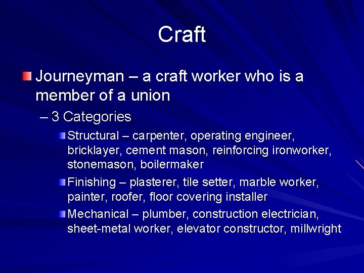 Craft Journeyman – a craft worker who is a member of a union –