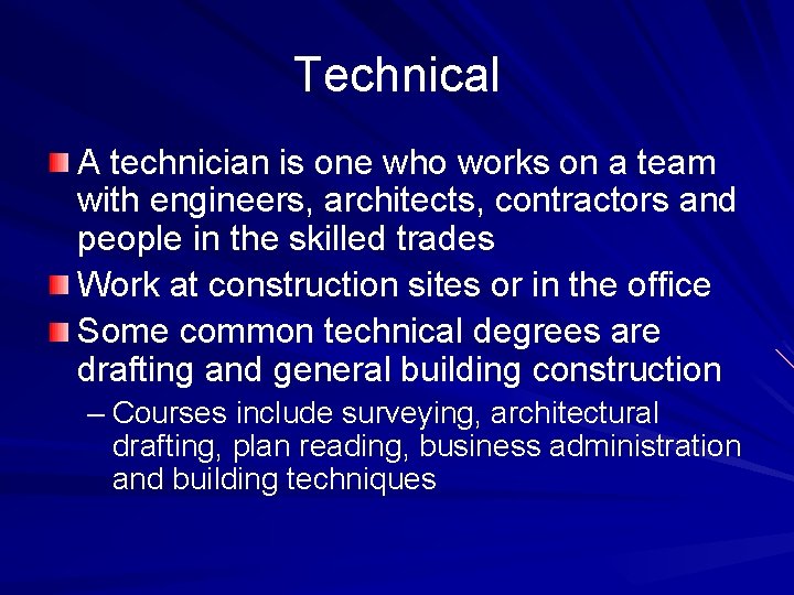 Technical A technician is one who works on a team with engineers, architects, contractors