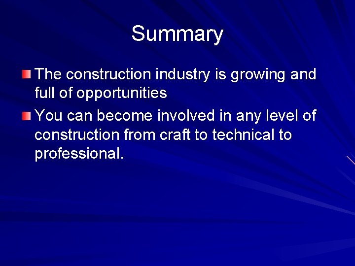 Summary The construction industry is growing and full of opportunities You can become involved