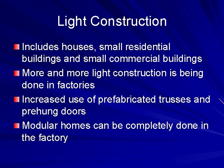 Light Construction Includes houses, small residential buildings and small commercial buildings More and more
