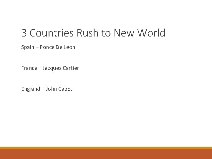 3 Countries Rush to New World Spain – Ponce De Leon France – Jacques