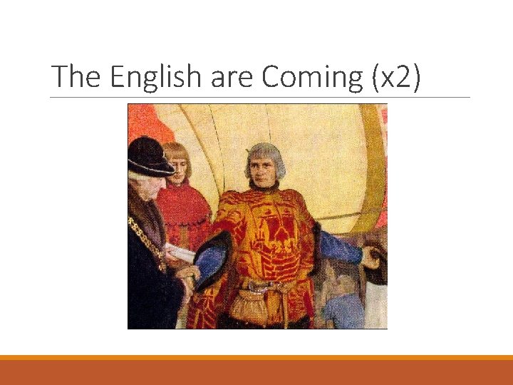 The English are Coming (x 2) 