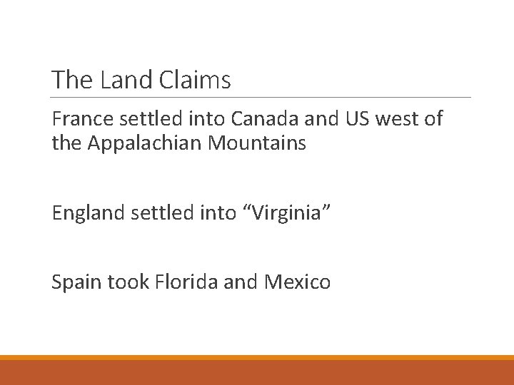 The Land Claims France settled into Canada and US west of the Appalachian Mountains