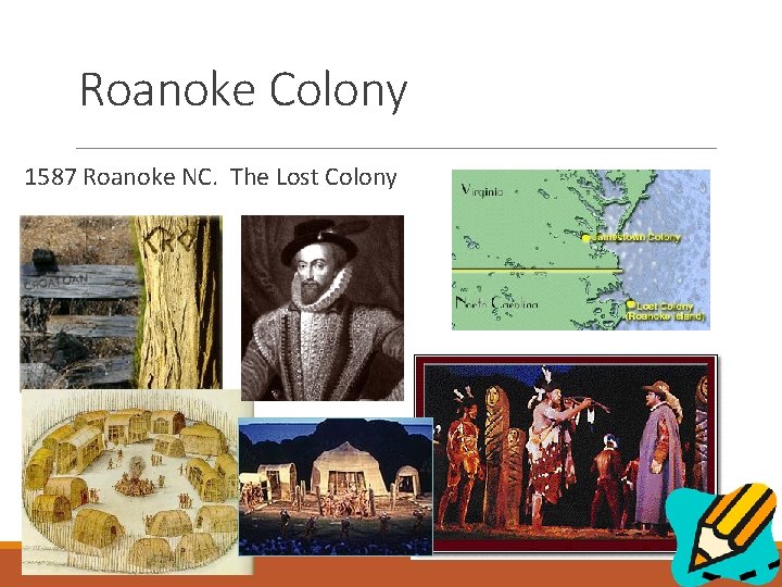 Roanoke Colony 1587 Roanoke NC. The Lost Colony 