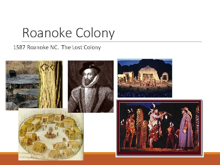 Roanoke Colony 1587 Roanoke NC. The Lost Colony 