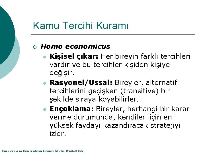 Kamu Tercihi Kuramı ¡ Homo economicus l Kişisel çıkar: Her bireyin farklı tercihleri vardır