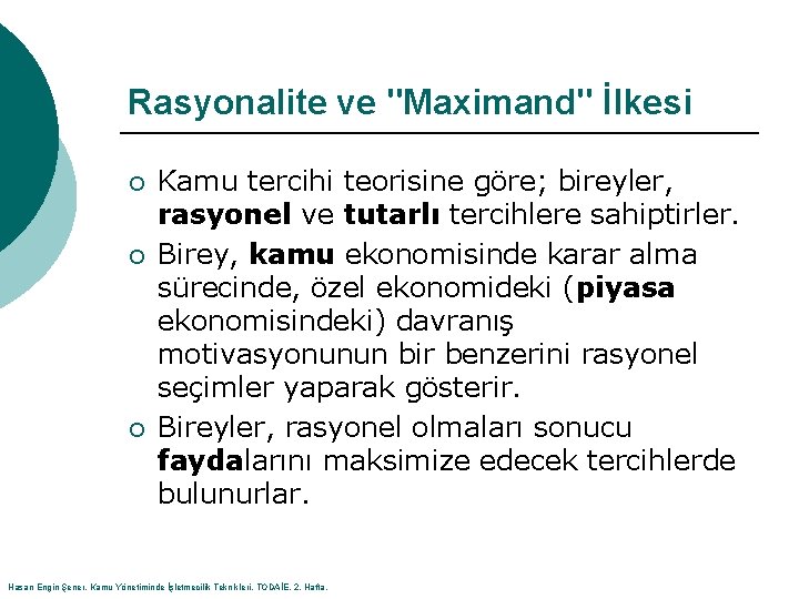 Rasyonalite ve "Maximand" İlkesi ¡ ¡ ¡ Kamu tercihi teorisine göre; bireyler, rasyonel ve