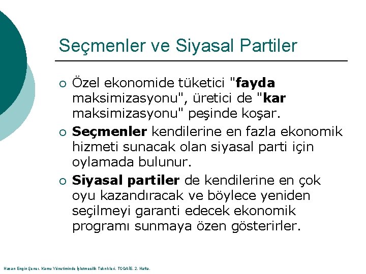 Seçmenler ve Siyasal Partiler ¡ ¡ ¡ Özel ekonomide tüketici "fayda maksimizasyonu", üretici de