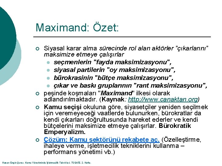 Maximand: Özet: ¡ ¡ Siyasal karar alma sürecinde rol alan aktörler "çıkarlarını" maksimize etmeye