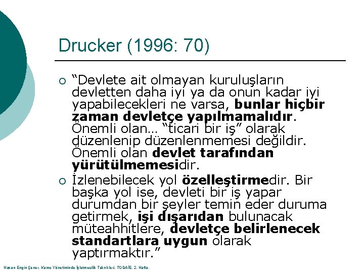 Drucker (1996: 70) ¡ ¡ “Devlete ait olmayan kuruluşların devletten daha iyi ya da