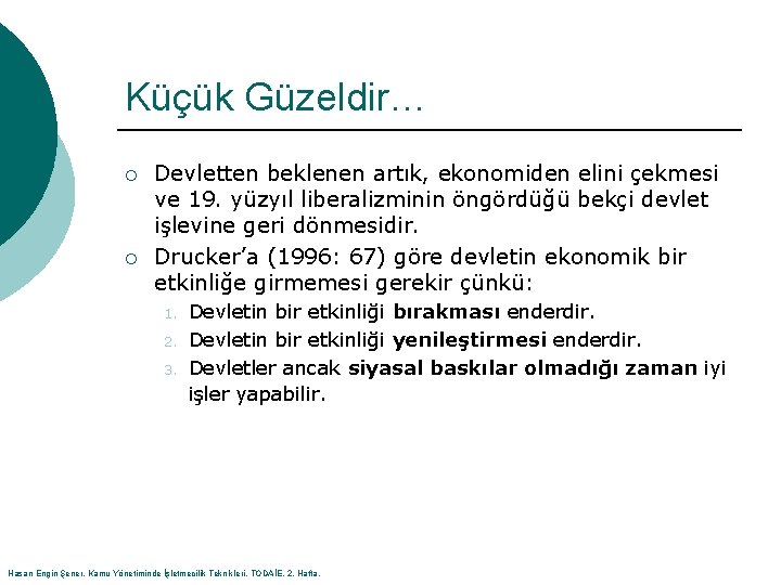 Küçük Güzeldir… ¡ ¡ Devletten beklenen artık, ekonomiden elini çekmesi ve 19. yüzyıl liberalizminin