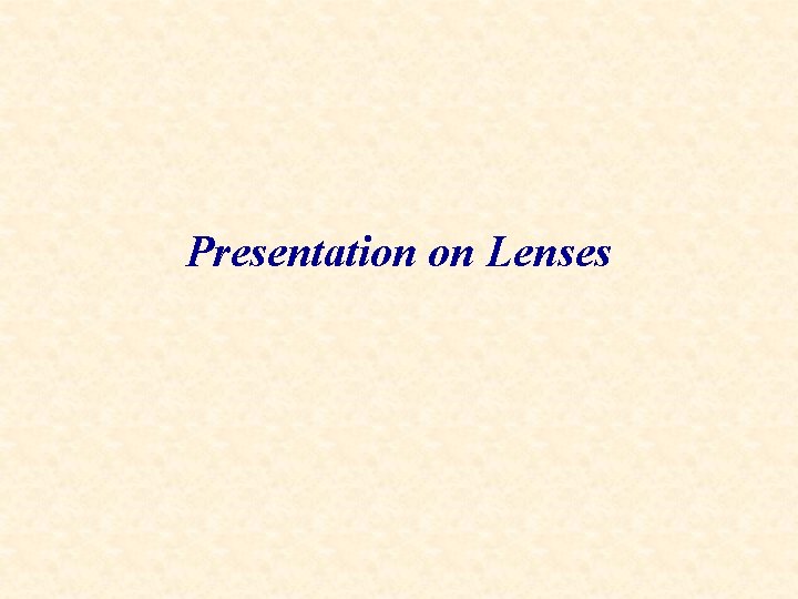 Presentation on Lenses 