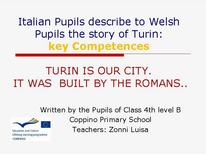 Italian Pupils describe to Welsh Pupils the story of Turin: key Competences TURIN IS