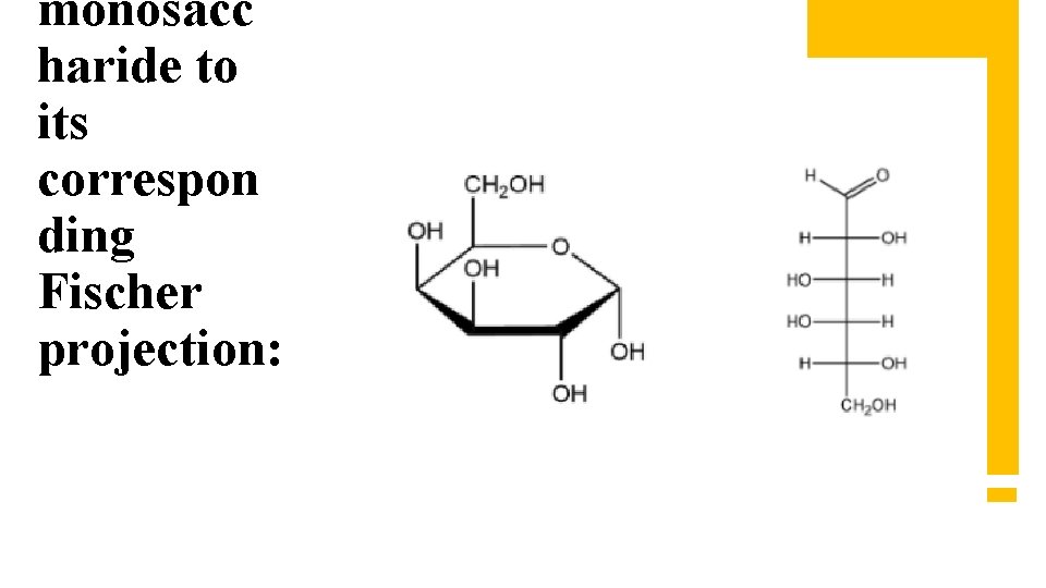 monosacc haride to its correspon ding Fischer projection: 