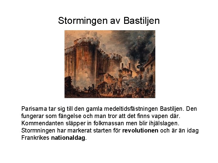 Stormingen av Bastiljen Parisarna tar sig till den gamla medeltidsfästningen Bastiljen. Den fungerar som