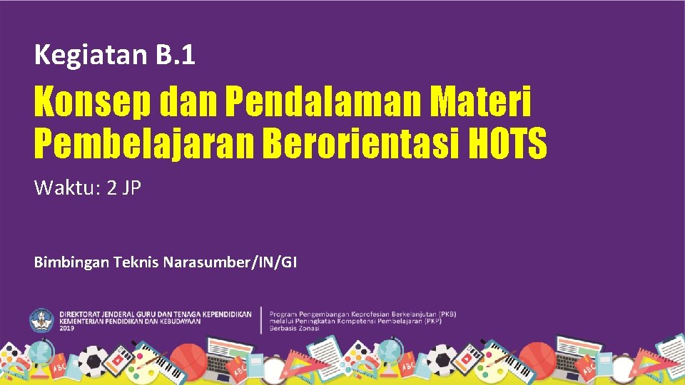 Kegiatan B. 1 Konsep dan Pendalaman Materi Pembelajaran Berorientasi HOTS Waktu: 2 JP Bimbingan
