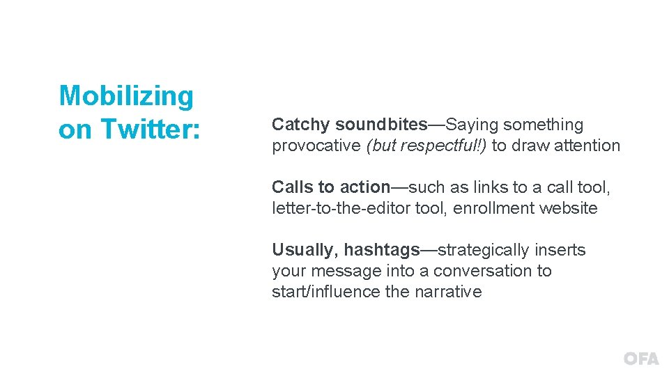 Mobilizing on Twitter: Catchy soundbites—Saying something provocative (but respectful!) to draw attention Calls to