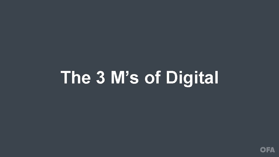 The 3 M’s of Digital 