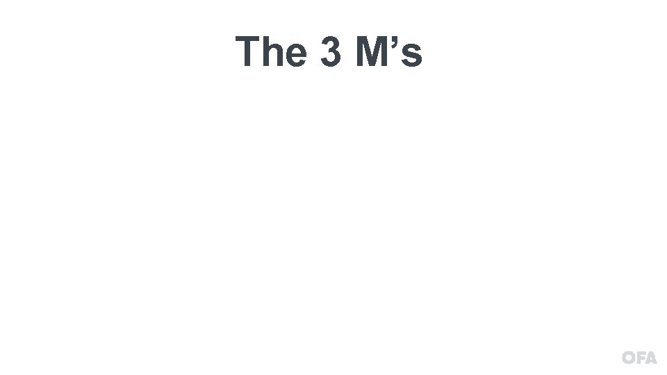 The 3 M’s 