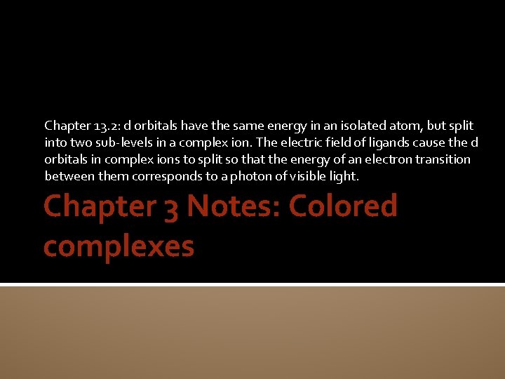 Chapter 13. 2: d orbitals have the same energy in an isolated atom, but