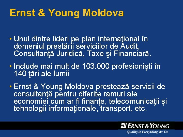 Ernst & Young Moldova • Unul dintre lideri pe plan internaţional în domeniul prestării Ernst & Young Moldova • Unul dintre lideri pe plan internaţional în domeniul prestării