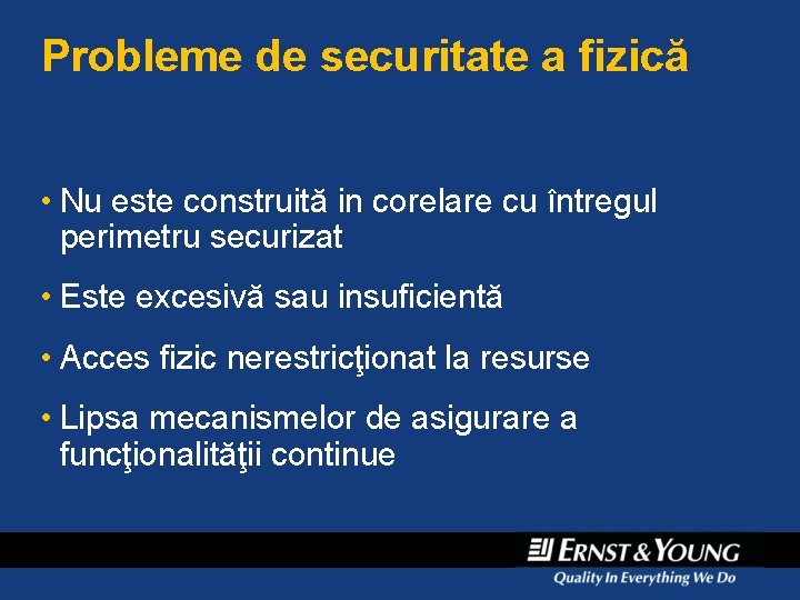 Probleme de securitate a fizică • Nu este construită in corelare cu întregul perimetru Probleme de securitate a fizică • Nu este construită in corelare cu întregul perimetru