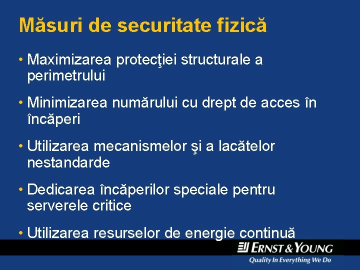Măsuri de securitate fizică • Maximizarea protecţiei structurale a perimetrului • Minimizarea numărului cu Măsuri de securitate fizică • Maximizarea protecţiei structurale a perimetrului • Minimizarea numărului cu