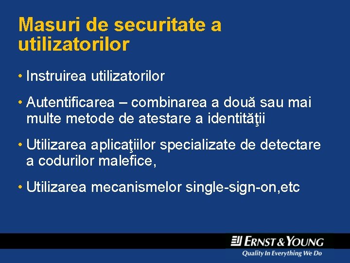 Masuri de securitate a utilizatorilor • Instruirea utilizatorilor • Autentificarea – combinarea a două Masuri de securitate a utilizatorilor • Instruirea utilizatorilor • Autentificarea – combinarea a două