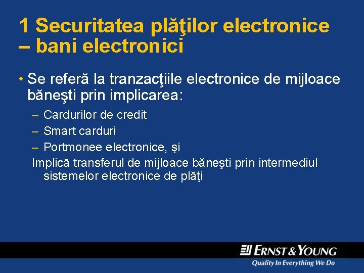 1 Securitatea plăţilor electronice – bani electronici • Se referă la tranzacţiile electronice de 1 Securitatea plăţilor electronice – bani electronici • Se referă la tranzacţiile electronice de