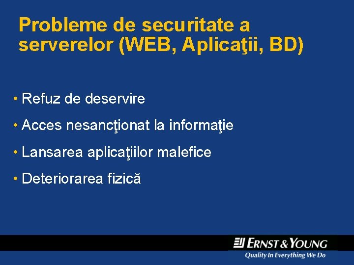 Probleme de securitate a serverelor (WEB, Aplicaţii, BD) • Refuz de deservire • Acces Probleme de securitate a serverelor (WEB, Aplicaţii, BD) • Refuz de deservire • Acces