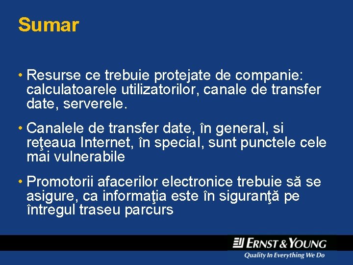 Sumar • Resurse ce trebuie protejate de companie: calculatoarele utilizatorilor, canale de transfer date, Sumar • Resurse ce trebuie protejate de companie: calculatoarele utilizatorilor, canale de transfer date,